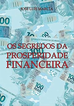 Os Segredos da Prosperidade Financeira Marcia, Jose Luis